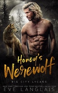 Cover: Honey's Werewolf (Big City Lycans, #3) - Eve Langlais