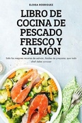 Cover: Libro de Cocina de Pescado Fresco Y Salmon - ELOISA RODRIGUEZ
