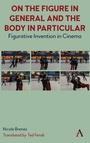 Cover: On The Figure In General And The Body In Particular: - Anthem Press