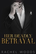 Cover: Her Deadly Betrayal (Ruthless Revenge Romance, #4) - BonzaiMoon Books