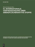 Cover: III. Internationale Vortragstagung &uuml;ber Grenzfl&auml;chenaktive Stoffe - De Gruyter