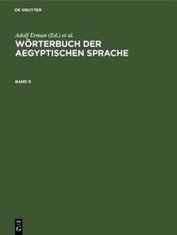 Abbildung von: Wörterbuch der aegyptischen Sprache. Band 5 - De Gruyter