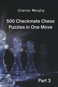 Cover: 500 Checkmate Chess Puzzles in One Move, Part 3 - Chess Is Fun