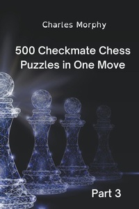 Enlarge image Cover: 500 Checkmate Chess Puzzles in One Move, Part 3 - Chess Is Fun