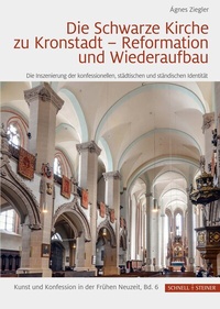 Abbildung von: Die Schwarze Kirche zu Kronstadt - Reformation und Wiederaufbau - Schnell & Steiner