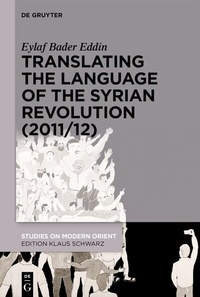 Abbildung von: Translating the Language of the Syrian Revolution (2011/12) - De Gruyter