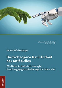 Abbildung von: Die technogene Natürlichkeit des Artifiziellen - Tectum Wissenschaftsverlag