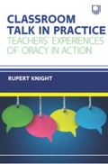 Cover: Classroom Talk in Practice: Teachers' Experiences of Oracy in Action - Open University Press