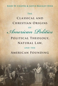 Abbildung von: The Classical and Christian Origins of American Politics - Cambridge University Press
