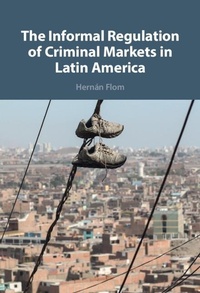 Abbildung von: The Informal Regulation of Criminal Markets in Latin America - Cambridge University Press