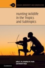 Cover: Hunting Wildlife in the Tropics and Subtropics - Cambridge University Press