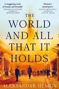 Cover: The World and All That It Holds - Picador