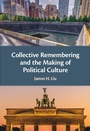 Cover: Collective Remembering and the Making of Political Culture - Cambridge University Press
