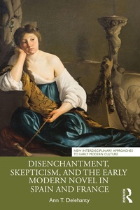 Bild: Disenchantment, Skepticism, and the Early Modern Novel in Spain and France - Routledge
