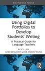 Cover: Using Digital Portfolios to Develop Students' Writing - Routledge