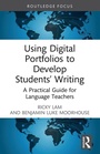 Cover: Using Digital Portfolios to Develop Students' Writing - Routledge