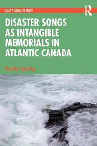 Abbildung von: Disaster Songs as Intangible Memorials in Atlantic Canada - Routledge