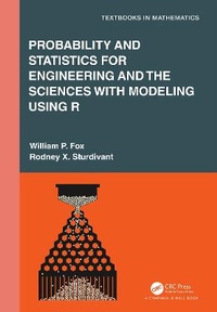 Enlarge image Cover: Probability and Statistics for Engineering and the Sciences with Modeling using R - Chapman & Hall/CRC