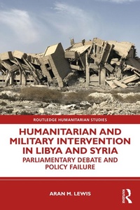 Enlarge image Cover: Humanitarian and Military Intervention in Libya and Syria - Routledge
