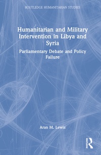 Enlarge image Cover: Humanitarian and Military Intervention in Libya and Syria - Routledge