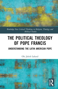 Abbildung von: The Political Theology of Pope Francis - Routledge
