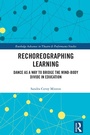 Cover: Rechoreographing Learning - Routledge