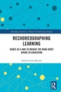 Cover: Rechoreographing Learning - Routledge