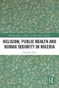 Cover: Religion, Public Health and Human Security in Nigeria - Routledge
