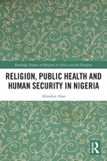 Cover: Religion, Public Health and Human Security in Nigeria - Routledge