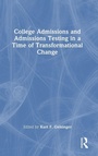 Cover: College Admissions and Admissions Testing in a Time of Transformational Change - Routledge