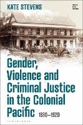 Cover: Gender, Violence and Criminal Justice in the Colonial Pacific - Bloomsbury Academic