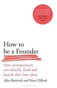 Abbildung von: How to Be a Founder - Bloomsbury Business