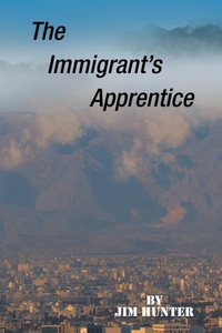 Enlarge image Cover: The Immigrant's Apprentice - Trafford Publishing