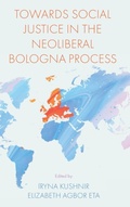 Cover: Towards Social Justice in the Neoliberal Bologna Process - Emerald Publishing Limited