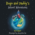Cover: Hugo and Daddy's School Adventures - Grosvenor House Publishing Ltd