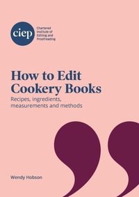 Enlarge image Cover: How to Edit Cookery Books - Chartered Institute of Editing and Proofreading
