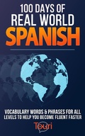 Cover: 100 Days of Real World Spanish: Vocabulary Words & Phrases for All Levels to Help You Become Fluent Faster (Spanish Readers for Beginners, #1) - Touri Language Learning