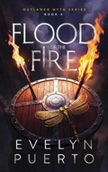 Cover: Flood of the Fire (The Outlawed Myth, #4) - Evelyn Puerto