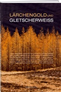 Cover: L&auml;rchengold und Gletscherweiss - Weber Verlag AG