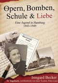 Cover: Von Opern, Bomben, Schule &amp; Liebe - Eine Jugend in Hamburg 1943-1949. - epubli
