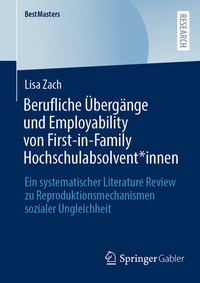 Abbildung von: Berufliche Übergänge und Employability von First-in-Family Hochschulabsolvent*innen - Springer Gabler