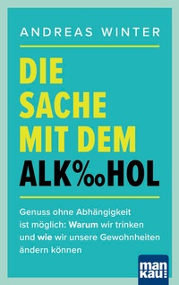 Bild: Die Sache mit dem Alkohol - Mankau Verlag