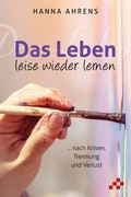 Cover: Das Leben leise wieder lernen - mosaicstones gmbh | Verlag & Buchhandel