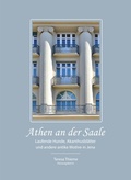 Cover: Athen an der Saale - St&auml;dtische Museen Jena