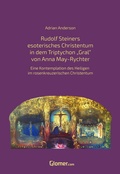 Cover: Rudolf Steiners esoterisches Christentum in dem Bild Triptychon "Gral" von Anna May - Glomer.com