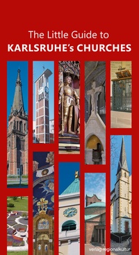 Enlarge image Cover: The Little Guide to Karlsruhe's Churches - verlag regionalkultur