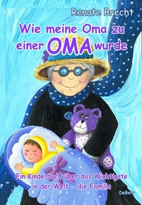 Abbildung von: Wie meine Oma zu einer Oma wurde - Ein Kinderbuch über das Wichtigste in der Welt - die Familie - Verlag DeBehr