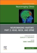 Cover: Neuroimaging Anatomy, Part 2: Head, Neck, and Spine, An Issue of Neuroimaging Clinics of North America: Volume 32-4 - Elsevier