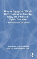 Cover: How to Engage in Difficult Conversations on Identity, Race, and Politics in Higher Education - Routledge