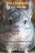 Cover: The Chinchilla Care Guide. Enjoying Chinchillas as Pets  Covers: Facts, Training, Maintenance, Housing, Behavior,  Sounds, Lifespan, Food, Breeding, Toys, Bedding, Cages,  Dust Bath, and More - Desert Thrust Ltd